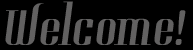 welcome